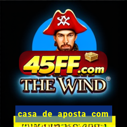 casa de aposta com saque ilimitado